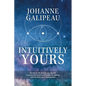 Intuitively Yours: Be into it! Be all that you can be! Journey into health and wealth by making your intuition your Superpower! - Paperback