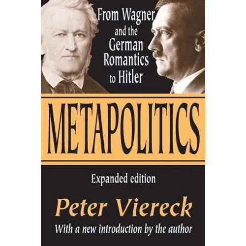 Metapolitics: From Wagner and the German Romantics to Hitler - Paperback