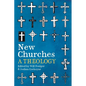 New Churches: A Theology - Paperback