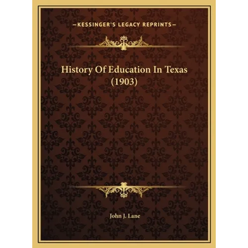 History Of Education In Texas (1903) - Hardcover