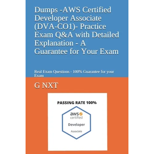 Dumps - AWS Certified Associate Developer - Practice Exam Q&A with Detailed Explanation - A Guarantee for Your Exam - Paperback