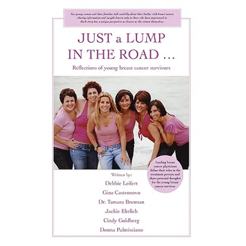 JUST a LUMP IN THE ROAD ...: Reflections of young breast cancer survivors - Hardcover