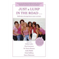 JUST a LUMP IN THE ROAD ...: Reflections of young breast cancer survivors - Hardcover