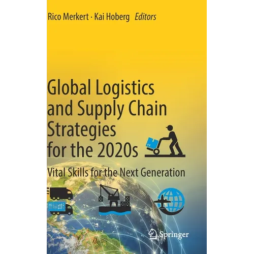 Global Logistics and Supply Chain Strategies for the 2020s: Vital Skills for the Next Generation - Hardcover