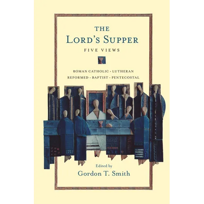 The Lord's Supper: Five Views - Paperback