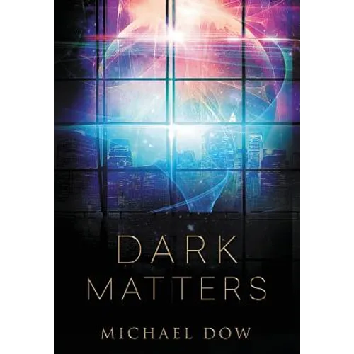 Dark Matters: A Science Fiction Thriller (Dark Matters Trilogy Book 1) - Hardcover