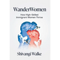 WanderWomen: How High-Skilled Immigrant Women Thrive - Hardcover