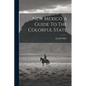 New Mexico A Guide To The Colorful State - Paperback
