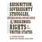 Recognition, Sovereignty Struggles, & Indigenous Rights in the United States: A Sourcebook - Paperback