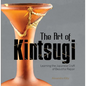 The Art of Kintsugi: Learning the Japanese Craft of Beautiful Repair - Hardcover