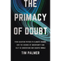 The Primacy of Doubt: From Quantum Physics to Climate Change, How the Science of Uncertainty Can Help Us Understand Our Chaotic World - Hardcover