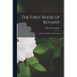 The First Book of Botany: A Practical Guide in Self-teaching - Paperback