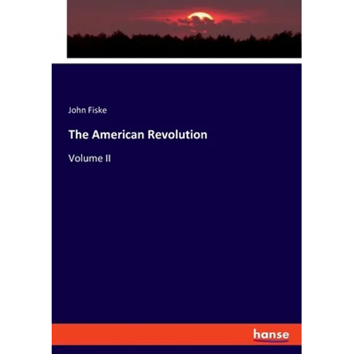 The American Revolution: Volume II - Paperback