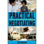 Practical Negotiating: Tools, Tactics, & Techniques - Hardcover