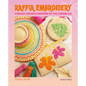 Raffia Embroidery: Vibrant Designs Inspired by the Caribbean - Paperback