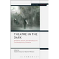 Theatre in the Dark: Shadow, Gloom and Blackout in Contemporary Theatre - Paperback