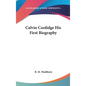 Calvin Coolidge His First Biography - Hardcover