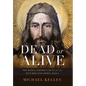 Dead or Alive: The Roman Empire's Hunt for the Resurrected Rebel Jesus - Hardcover