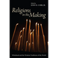 Religions in the Making: Whitehead and the Wisdom Traditions of the World - Hardcover