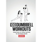 100 Dumbbell Workouts: 100 Dumbbell Workouts To Help You Get Stronger, Move Better And Feel Younger - Paperback
