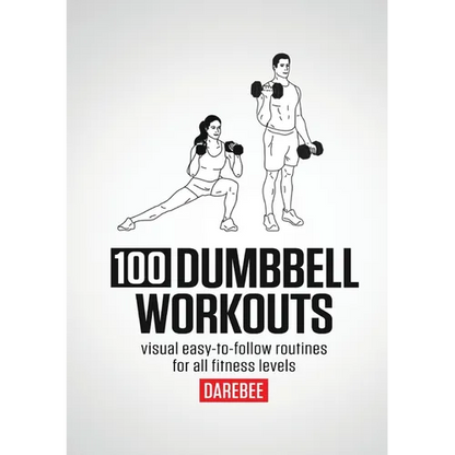 100 Dumbbell Workouts: 100 Dumbbell Workouts To Help You Get Stronger, Move Better And Feel Younger - Paperback
