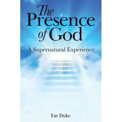 The Presence of God: A Supernatural Experience - Paperback