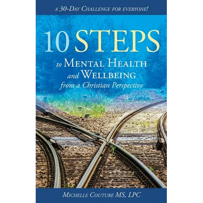 10 Steps to Mental Health and Wellbeing from a Christian Perspective: A 30 Day Challenge for Everyone! - Paperback