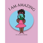 I Am Amazing! - Hardcover