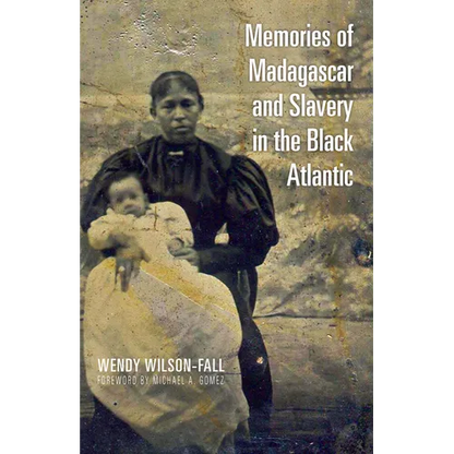 Memories of Madagascar and Slavery in the Black Atlantic - Hardcover