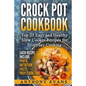 Crock Pot Cookbook Top 25 Easy and Healthy Slow Cooker Recipes for Everyday Co - Paperback