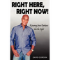 Right Here, Right Now!: A Journey from Darkness into the Light - Paperback