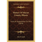 History Of Macon County, Illinois: From Its Organization To 1876 (1876) - Paperback