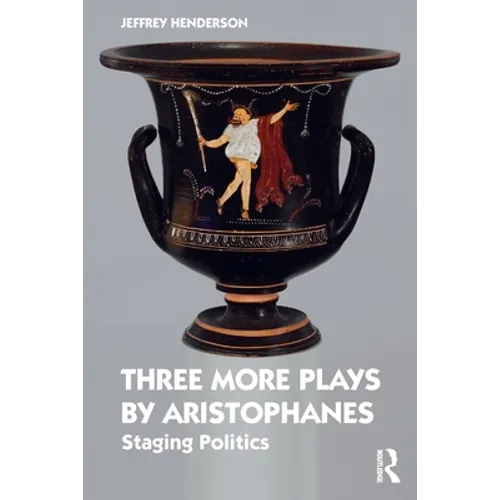 Three More Plays by Aristophanes: Staging Politics - Paperback