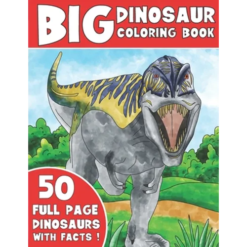 The Big Dinosaur Coloring Book: Jumbo Kids Coloring Book With Dinosaur Facts - Paperback