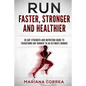 RUN FASTER, STRONGER And HEALTHIER: 30 DAY STRENGTH AND NUTRITION GUIDE To TRANSFORM ANY RUNNER INTO AN ?ULTIMATE RUNNER? - Paperback