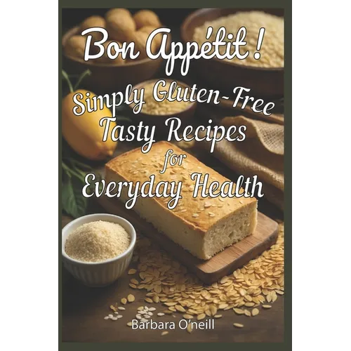 Bon Appetit! Simply Gluten-Free: Tasty Recipes for Everyday Health - Paperback