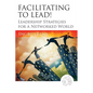 Facilitating to Lead!: Leadership Strategies for a Networked World - Paperback
