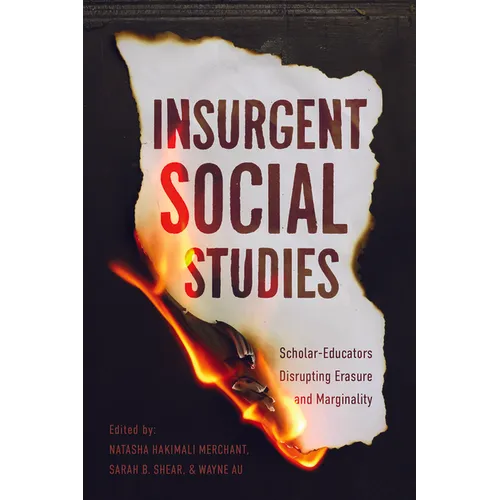 Insurgent Social Studies: Scholar-Educators Disrupting Erasure and Marginality - Paperback