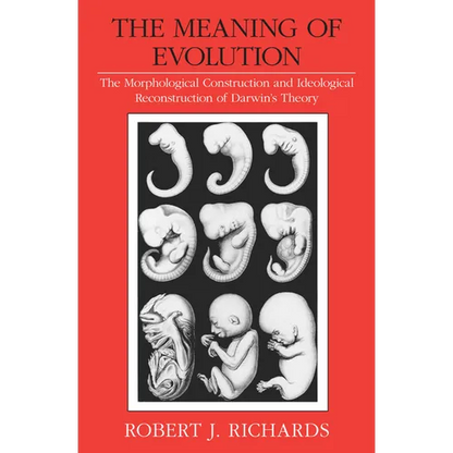 The Meaning of Evolution: The Morphological Construction and Ideological Reconstruction of Darwin's Theory - Paperback