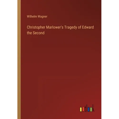 Christopher Marlower's Tragedy of Edward the Second - Paperback