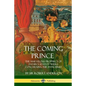 The Coming Prince: The Marvelous Prophecy of Daniel's Seventy Weeks Concerning the Antichrist - Paperback