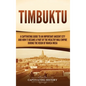 Timbuktu: A Captivating Guide to an Important Ancient City and How It Became a Part of the Wealthy Mali Empire during the Reign of Mansa Musa - Hardcover