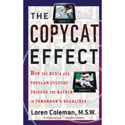 The Copycat Effect: How the Media and Popular Culture Trigger the Mayhem in Tomorrow's Headlines - Paperback