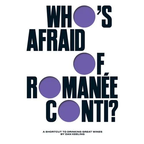 Who's Afraid of Romanée-Conti?: A Shortcut to Drinking Great Wines - Hardcover