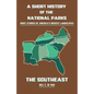 A Short History of the National Parks: Brief Stories of America's Biggest Landscapes - Paperback
