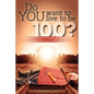 Do YOU want to live to be 100?: An evidence based approach to maximizing the length and quality of your life. - Paperback