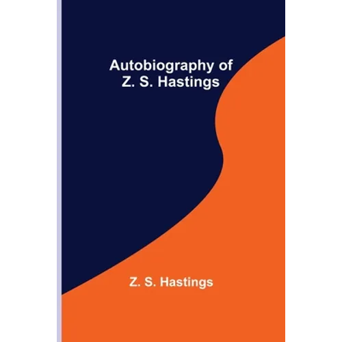 Autobiography of Z. S. Hastings - Paperback