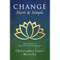 Change Short & Simple: Your Guide to Personal Transformation - Paperback