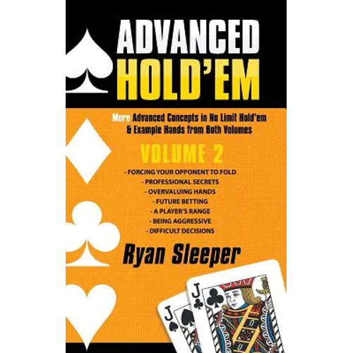 Advanced Hold'Em Volume 2: More Advanced Concepts in No Limit Hold'Em & Example Hands from Both Volumes - Paperback