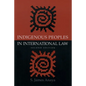 Indigenous Peoples in International Law - Paperback